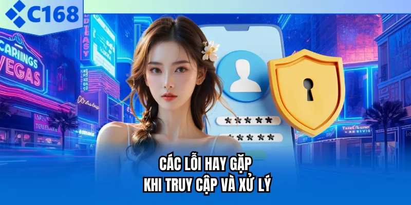Các lỗi hay gặp khi truy cập và xử lý