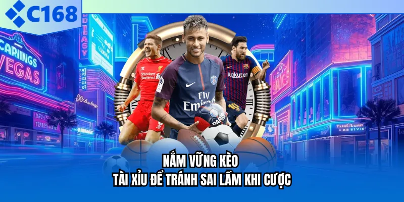 Nắm vững kèo tài xỉu để tránh sai lầm khi cược